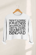 I'm Not Running for Fitness They're Taking the Hobbits to Isengard LOTR Croped Sweatshirt For Women